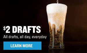 Frothy overflowing beer with text over the image that says, "$2 Drafts. All drafts, all day, everyday." With a "Learn More" button.