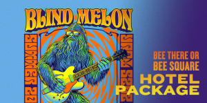 Blind Melon Bee There or Bee Square Hotel Package