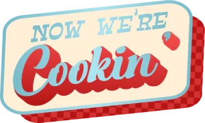 Now Were Cookin'