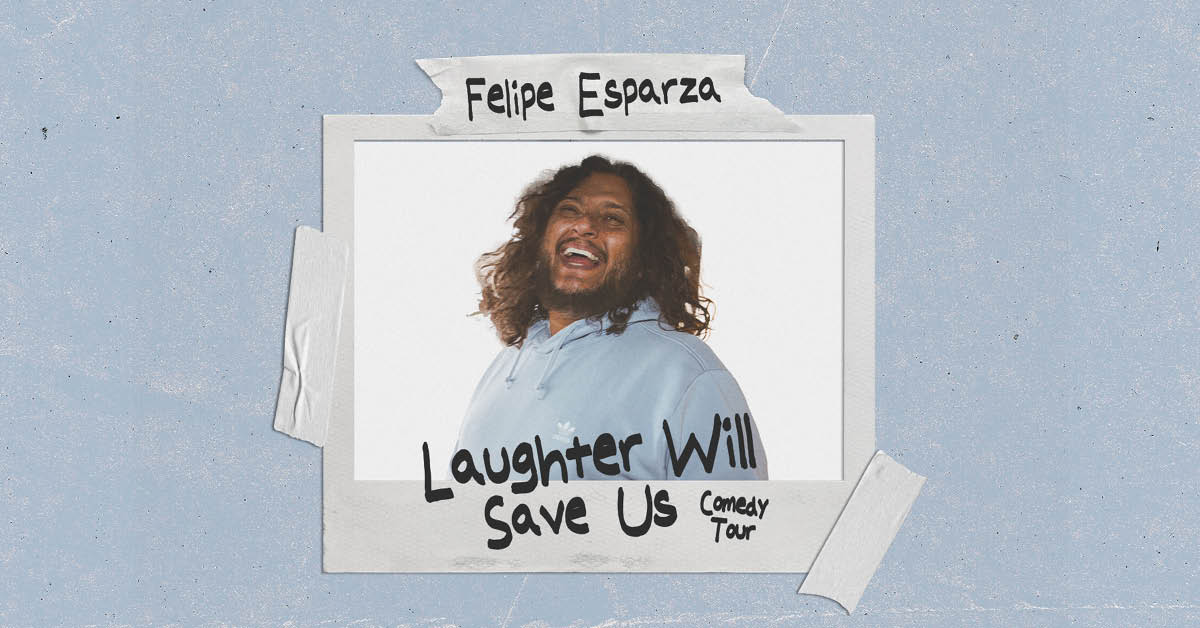 Felipe Esparza Laughter Will Save Us