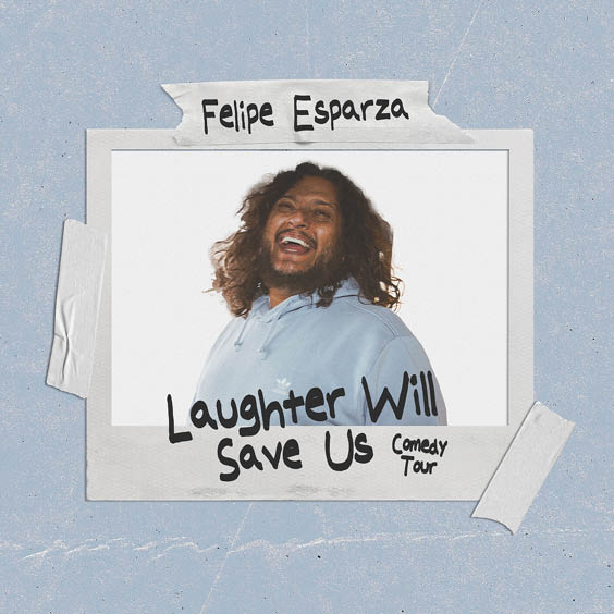Felipe Esparza Laughter Will Save Us